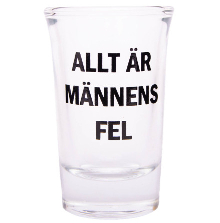 Snapsglas, Allt r mnnens fel