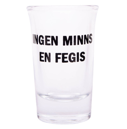 Snapsglas, Ingen minns en fegis